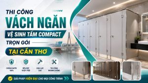 Thi Công Vách Ngăn Vệ Sinh Tấm Compact Trọn Gói Tại Cần Thơ | MBEE